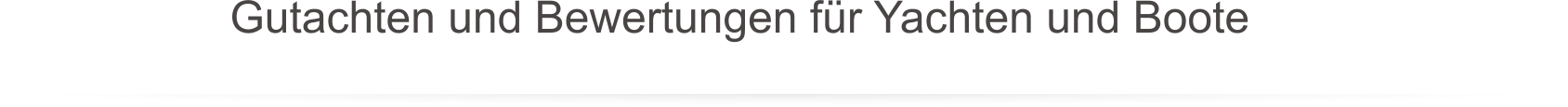 Gutachten und Bewertungen fr Yachten und Boote